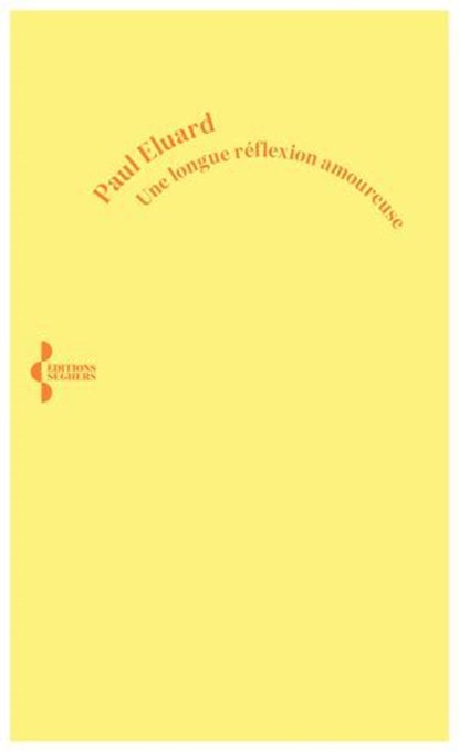 Une longue réflexion amoureuse, Paul Eluard - Ebook - 9782232148293