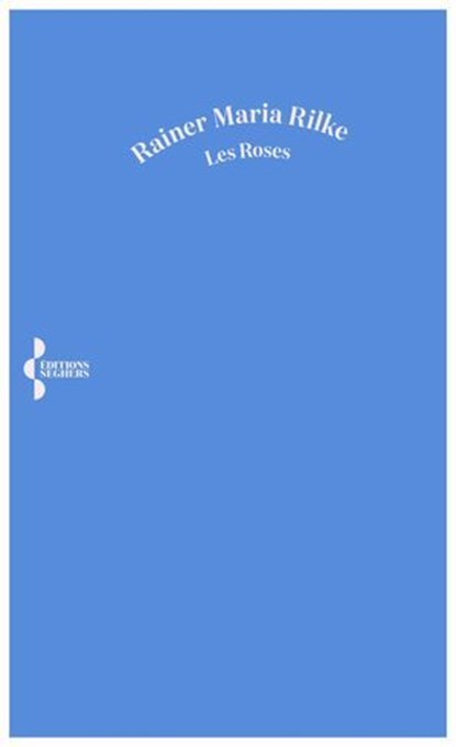 Les Roses, Rainer Maria Rilke - Ebook - 9782232149207