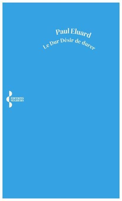 Le dur désir de durer, Paul Eluard - Ebook - 9782232149245