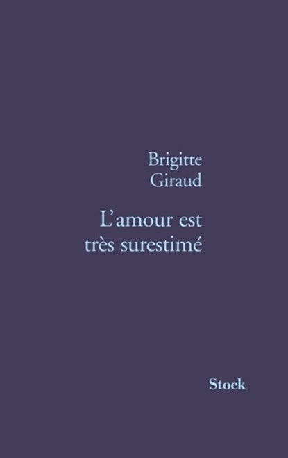L Amour Est Tres Surestime, Brigitte Giraud - Paperback - 9782234059252