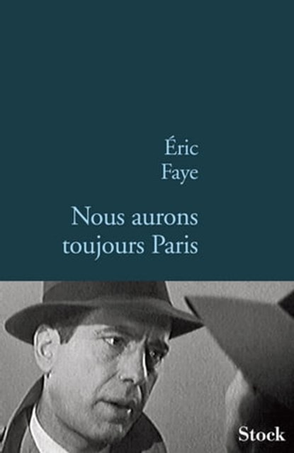 Nous aurons toujours Paris, Eric Faye - Ebook - 9782234065444