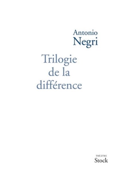 Trilogie de la différence, Antonio Negri - Ebook - 9782234065529