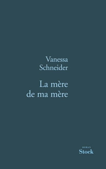 La mère de ma mère, Vanessa Schneider - Ebook - 9782234066175