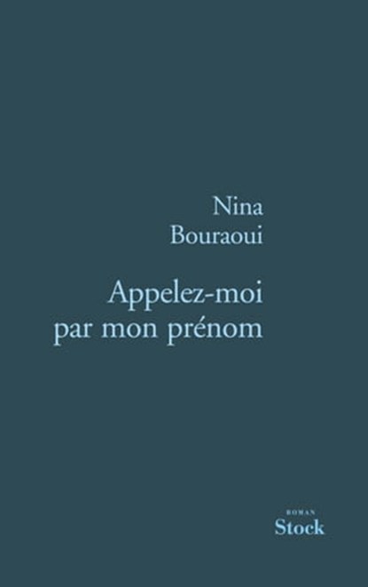 Appelez-moi par mon prénom, Nina Bouraoui - Ebook - 9782234066267