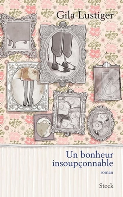 Un bonheur insoupçonnable, Gila Lustiger - Ebook - 9782234066366