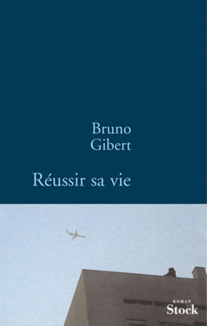 Réussir sa vie, Bruno Gibert - Ebook - 9782234067226