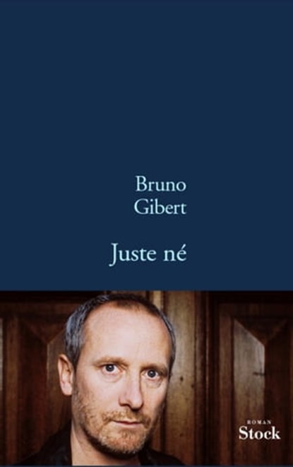 Juste né, Bruno Gibert - Ebook - 9782234067738