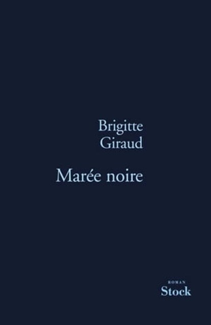 Marée noire, Brigitte Giraud - Ebook - 9782234068063