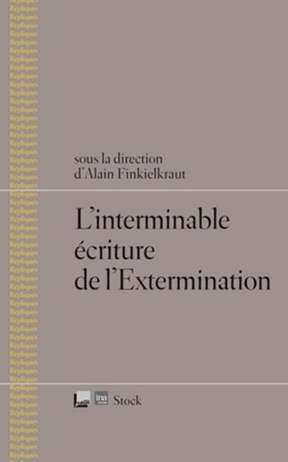 L'interminable écriture de l'Extermination, Alain Finkielkraut - Ebook - 9782234069169