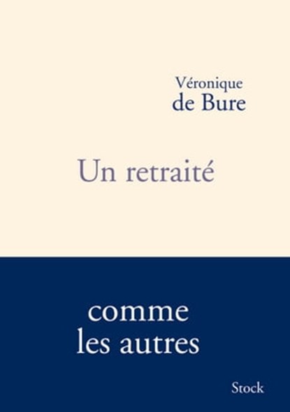 Un retraité, Véronique de Bure - Ebook - 9782234070516