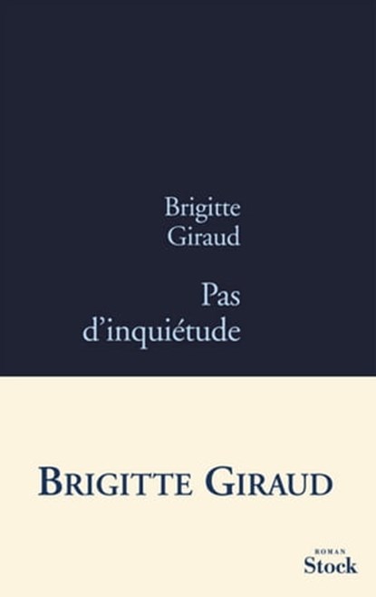 Pas d'inquiétude, Brigitte Giraud - Ebook - 9782234070851