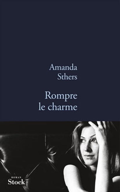 Rompre le charme, Amanda Sthers - Ebook - 9782234071391
