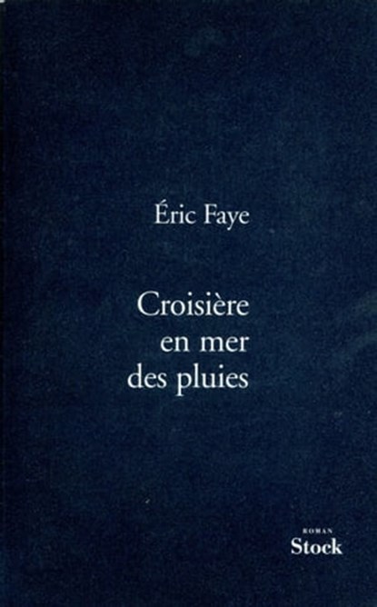 Croisière en mer des pluies, Eric Faye - Ebook - 9782234072084