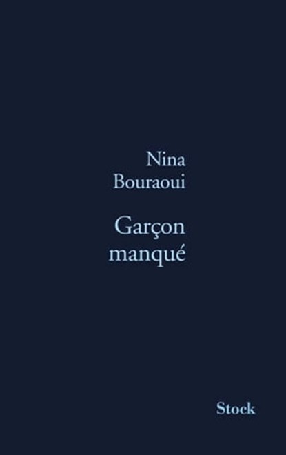 Garçon manqué, Nina Bouraoui - Ebook - 9782234072152