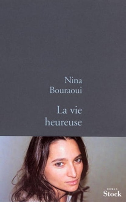 La vie heureuse, Nina Bouraoui - Ebook - 9782234072169