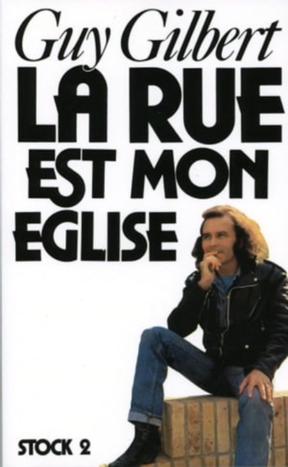 La Rue est mon église, Guy Gilbert - Ebook - 9782234072695