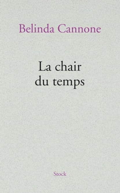 La chair du temps, Belinda Cannone - Ebook - 9782234072732