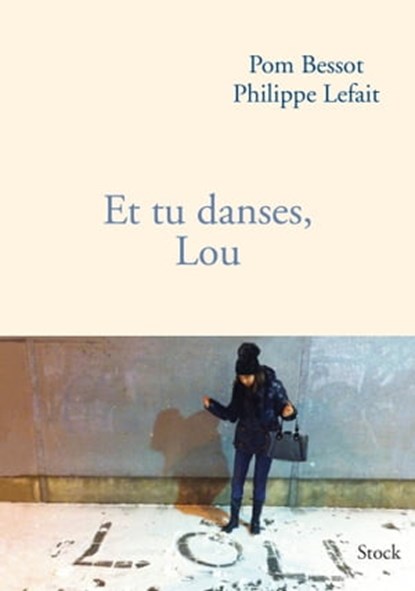 Et tu danses, Lou, Philippe Lefait ; Pom Bessot - Ebook - 9782234073456