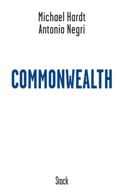 Commonwealth, Antonio Negri ; Michael Hardt - Ebook - 9782234074521