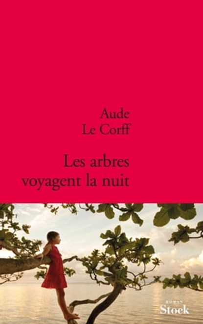 Les arbres voyagent la nuit, Aude Le Corff - Ebook - 9782234074651