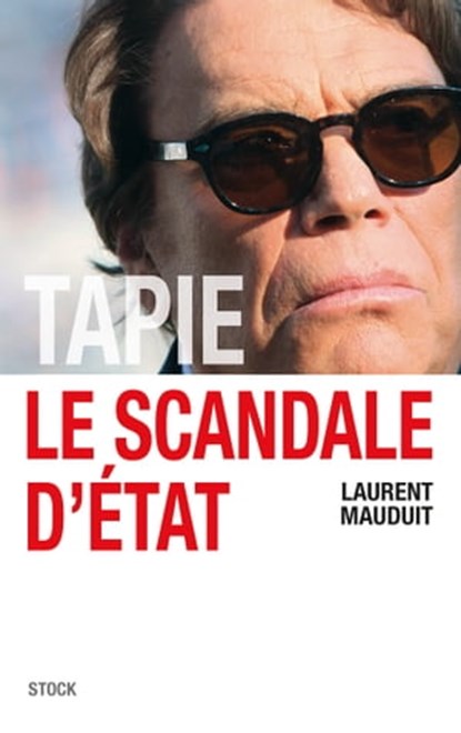 Tapie, le scandale d'Etat, Laurent Mauduit - Ebook - 9782234075818