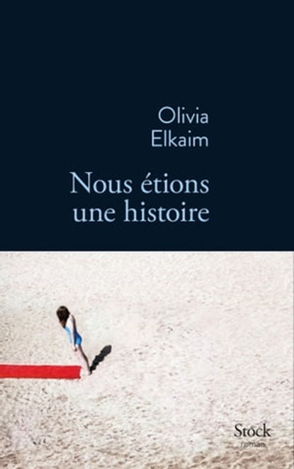 Nous étions une histoire, Olivia Elkaim - Ebook - 9782234076648