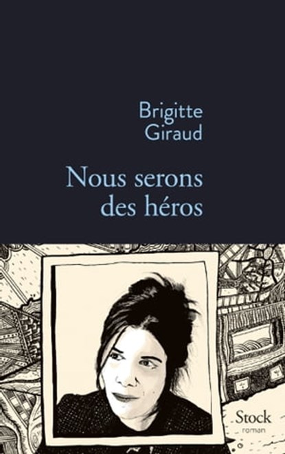 Nous serons des héros, Brigitte Giraud - Ebook - 9782234077768