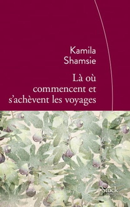 Là où commencent et s'achèvent les voyages, Kamila Shamsie - Ebook - 9782234077812