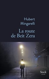 La route de Beit Zera - Hubert Mingarelli - 9782234078475