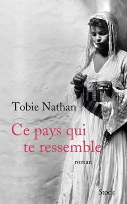 Ce pays qui te ressemble, Tobie Nathan - Ebook - 9782234078574