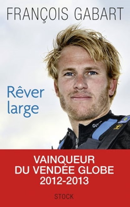 Rêver large, Luc Le Vaillant ; François Gabart - Ebook - 9782234079434