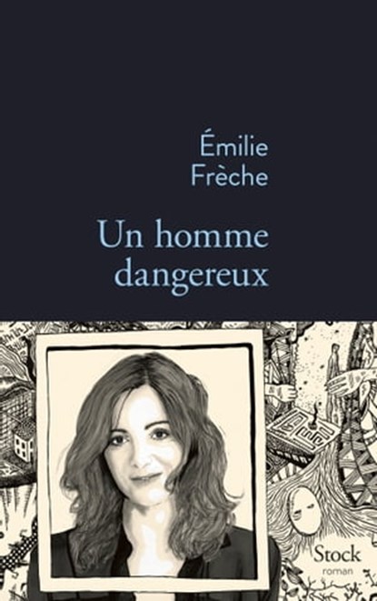 Un homme dangereux, Emilie Frèche - Ebook - 9782234079984