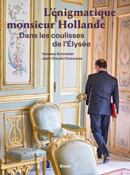L'énigmatique monsieur Hollande, Vanessa Schneider - Ebook - 9782234080133