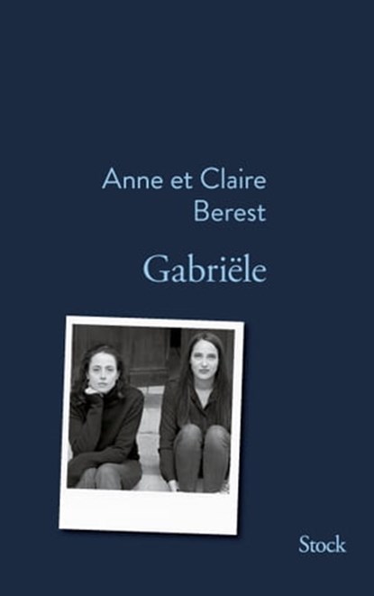 Gabriële, Claire Berest ; Anne Berest - Ebook - 9782234080164