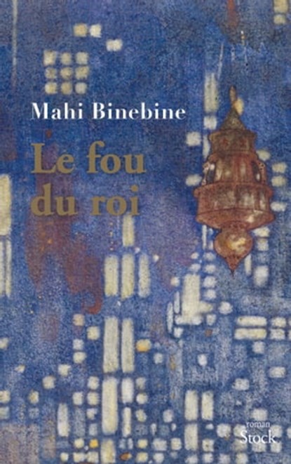 Le fou du roi, Mahi Binebine - Ebook - 9782234082779