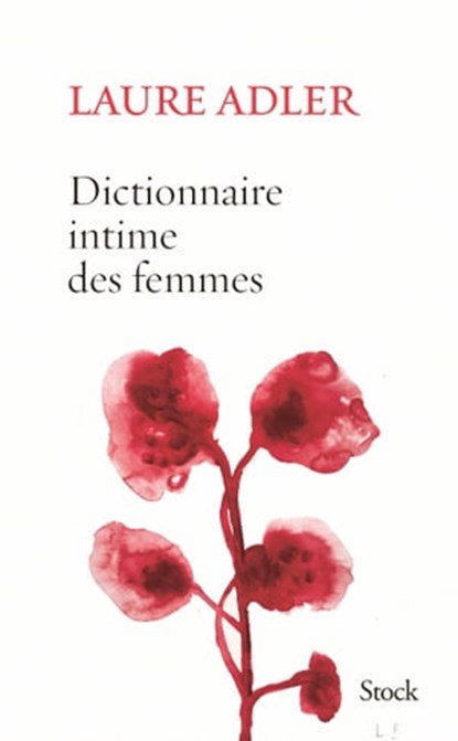 Dictionnaire intime des femmes, Laure Adler - Ebook - 9782234084049