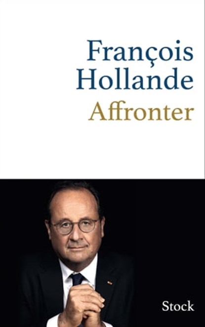 Affronter, François Hollande - Ebook - 9782234087279