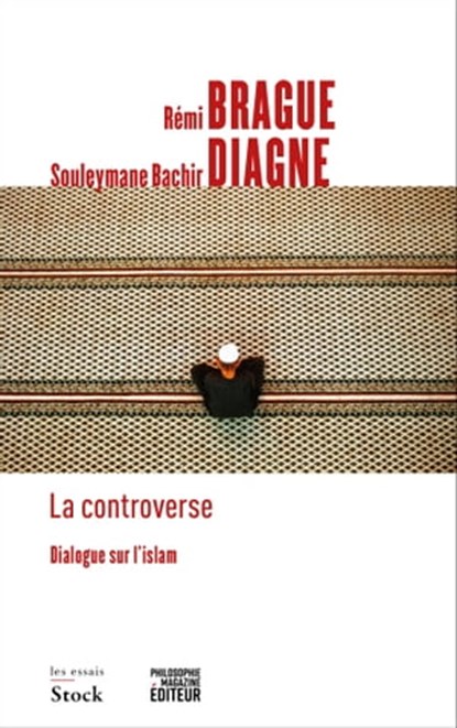 La controverse, Rémi Brague ; Souleymane Bachir Diagne - Ebook - 9782234089068