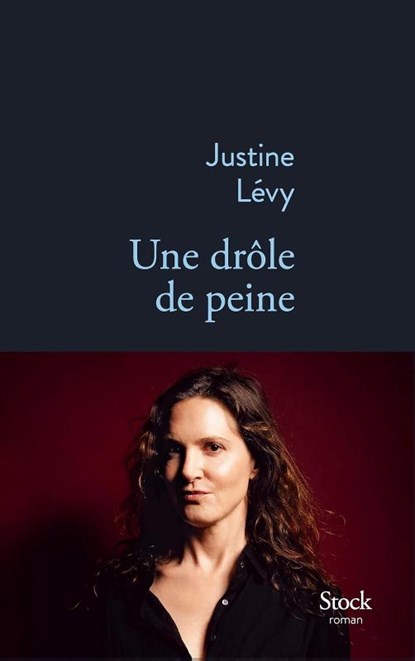 Une drôle de peine, Justine Lévy - Paperback - 9782234094048