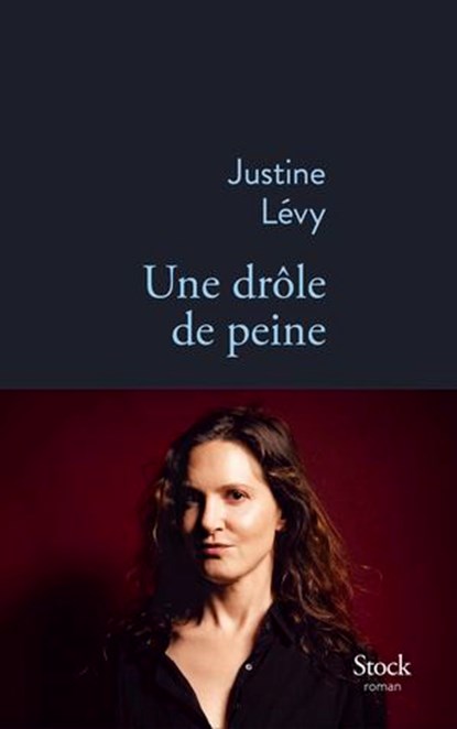 Une drôle de peine, Justine Lévy - Ebook - 9782234094055