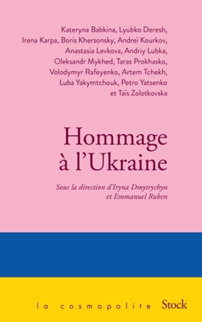 Hommage à l'Ukraine, Kateryna BABKINA ; Artem TCHEKH ; Boris KHERSONSKY ; Lyubko Deresh ; Irena KARPA ; Andriy LUBKA ; Anastasia LEVKOVA ; Oleksandr MYKHED ; Taras PROKHASKO ; Volodymyr RAFEYENKO ; Petro YATSENKO ; Taïs ZOLOTKOVSKA ; Luba Yakymtchouk ; Emmanuel Ruben ; Iryna  - Ebook - 9782234094567