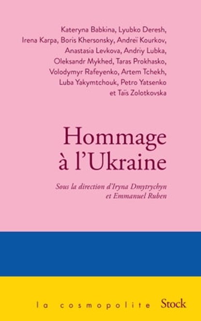 Hommage à l'Ukraine, Kateryna BABKINA ; Artem TCHEKH ; Boris KHERSONSKY ; Lyubko Deresh ; Irena KARPA ; Andreï KOURKOV ANDREÏ ; Andriy LUBKA ; Anastasia LEVKOVA ; Oleksandr MYKHED ; Taras PROKHASKO ; Volodymyr RAFEYENKO ; Petro YATSENKO ; Taïs ZOLOTKOVSKA ; Luba Yakymtchouk ; - Ebook - 9782234094567