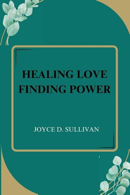 HEALING LOVE FINDING POWER, Joyce D. Sullivan - Paperback - 9782234253131