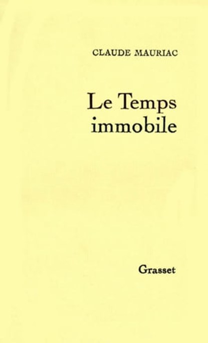 Le temps immobile T01, Claude Mauriac - Ebook - 9782246002093
