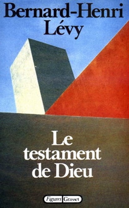 Le testament de Dieu, Bernard-Henri Lévy - Ebook - 9782246076490