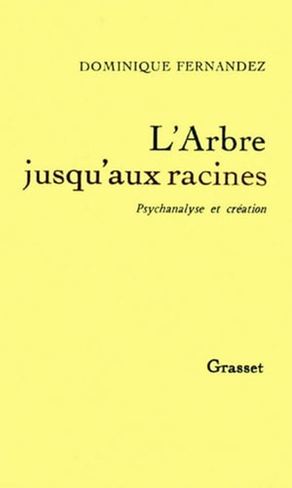 L'arbre jusqu'aux racines, Dominique Fernandez - Ebook - 9782246118299