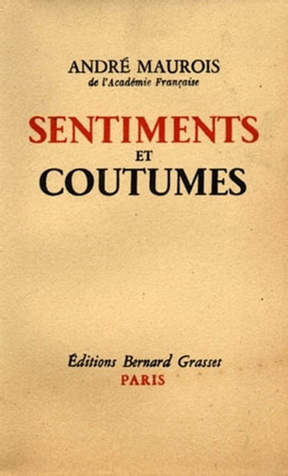 Sentiments et coutumes, André Maurois - Ebook - 9782246146391