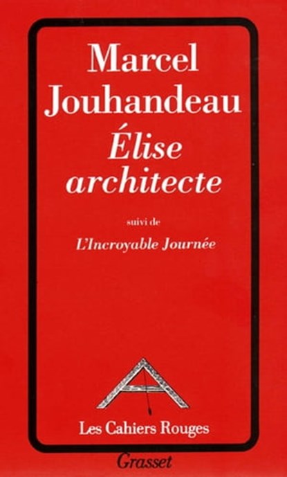 Elise architecte suivi de l'incroyable journée, Marcel Jouhandeau - Ebook - 9782246186991