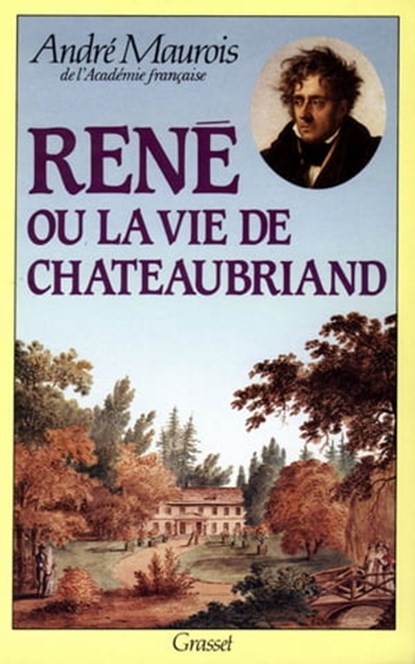 René ou la vie de Chateaubriand, André Maurois - Ebook - 9782246189091