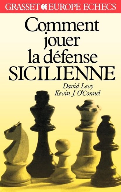 Levy, D: Comment jouer la défense sicilienne, David Levy ; Kevin J O'Connell - Paperback - 9782246284710